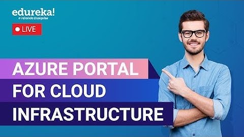 Azure Portal for Cloud Infrastructure | Azure Training | Edureka