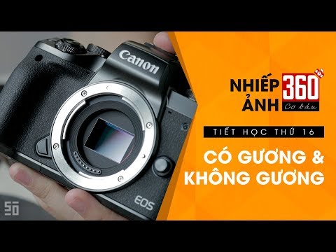 Video: Sự Khác Biệt Giữa Máy ảnh DSLR Và Máy ảnh Không Gương Lật Là Gì