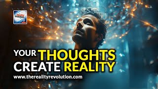 Your Thoughts Create Reality