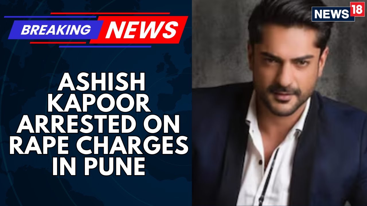 TV Actor Ashish Kapoor Arrested on Rape Charges: An Ongoing Investigation