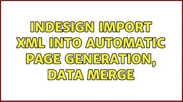 Indesign Import XML into Automatic Page generation, data merge