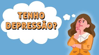 DEPRESSÃO: Causas, Sinais e Sintomas | Estou depressivo?