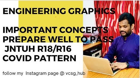 ENGINEERING GRAPHICS IMPORTANT CONCEPTS/QUESTIONS PREPARE WELL TO PASS THIS COURSE JNTUH R18/R16