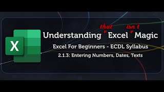 Excel Beginners (ECDL) 2.1.3  - Data Entry - Dates, Numbers, Text