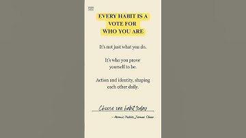 How Your Habits Shape Your Identity and Vice Versa