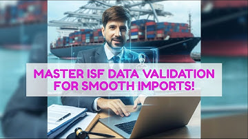 Master ISF Data Validation for Smooth Imports!