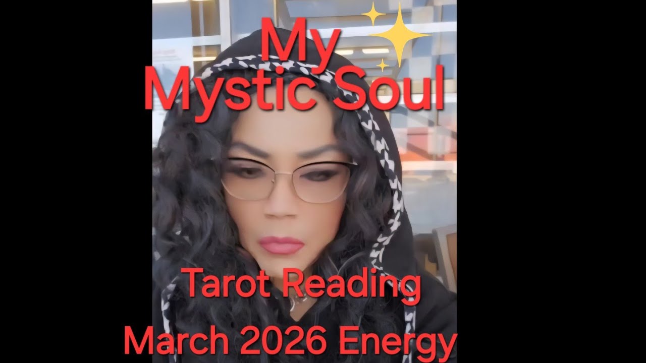 My Mystic Soul Tarot Reading/March 2026 Energy/Love-money-health 