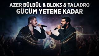 Azer Bülbül & Blok3 & Taladro Gücüm Yetene Kadar