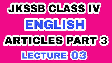 JKSSB CLASS IV / ENGLISH / LEC. 03 / ARTICLES