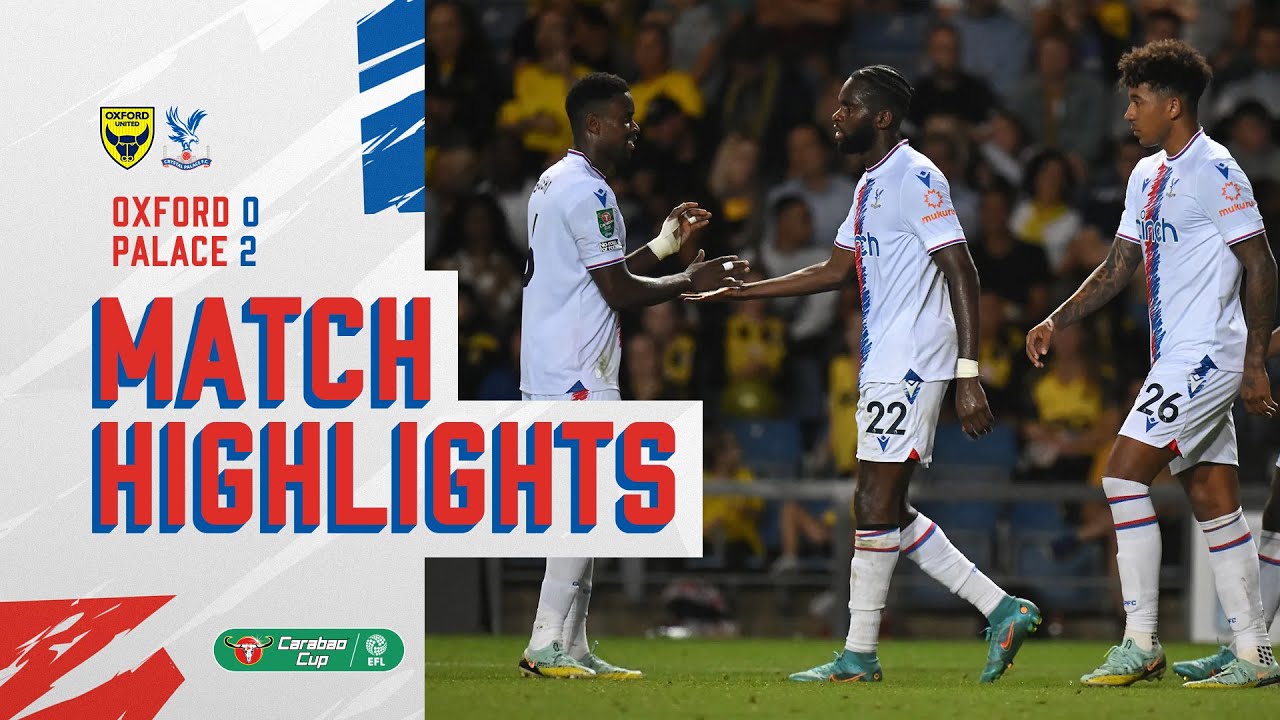 Match Highlights: Oxford United V Crystal Palace | Carabao Cup Round 2 -  YouTube