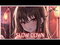 「Nightcore」Slow Down ( Jim Yosef & Shiah Maisel/Lyrics )