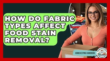 How Do Fabric Types Affect Food Stain Removal? - Homekeeping Handbook
