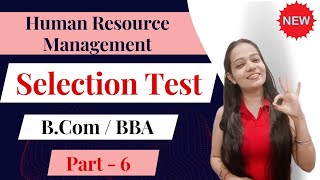 Human Resource Management | Selection Test | Meaning | Types | Part - 6 | bcom/ BBA #bbabcom