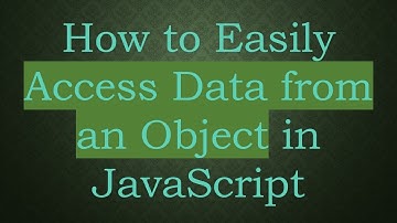 How to Easily Access Data from an Object in JavaScript