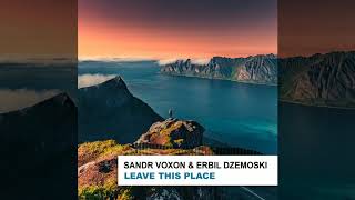 Sandr Voxon & Erbil Dzemoski - Leave This Place