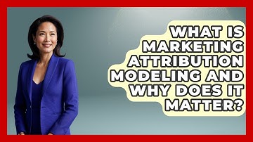 What Is Marketing Attribution Modeling And Why Does It Matter? - Modern Marketing Moves