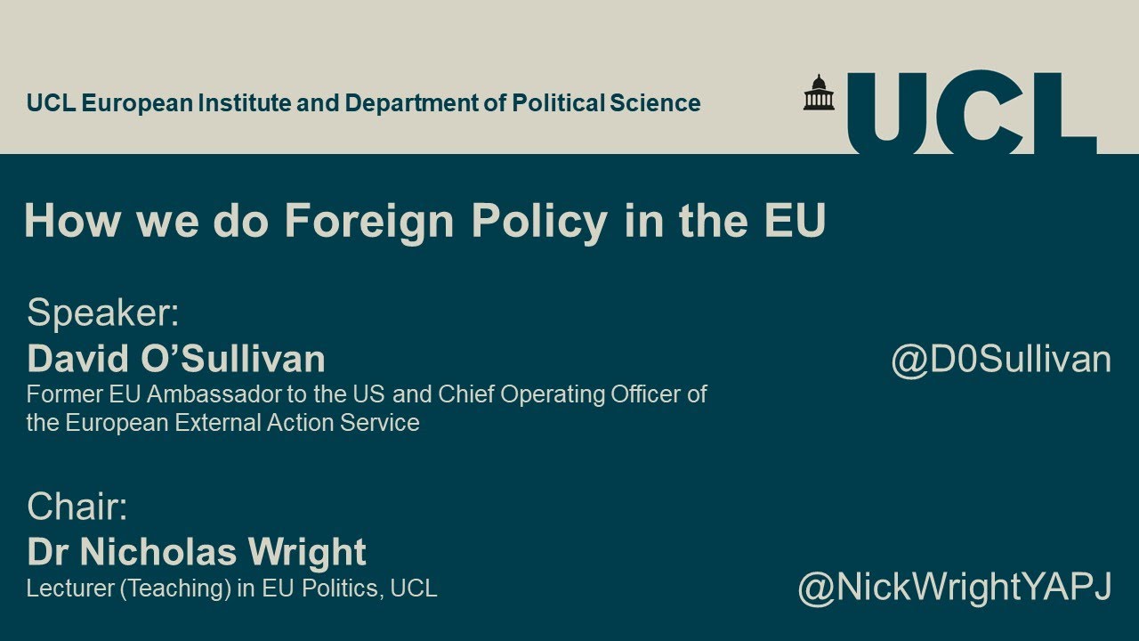 UCL European Politics Series: How we do Foreign Policy in the EU (with David O'Sullivan)