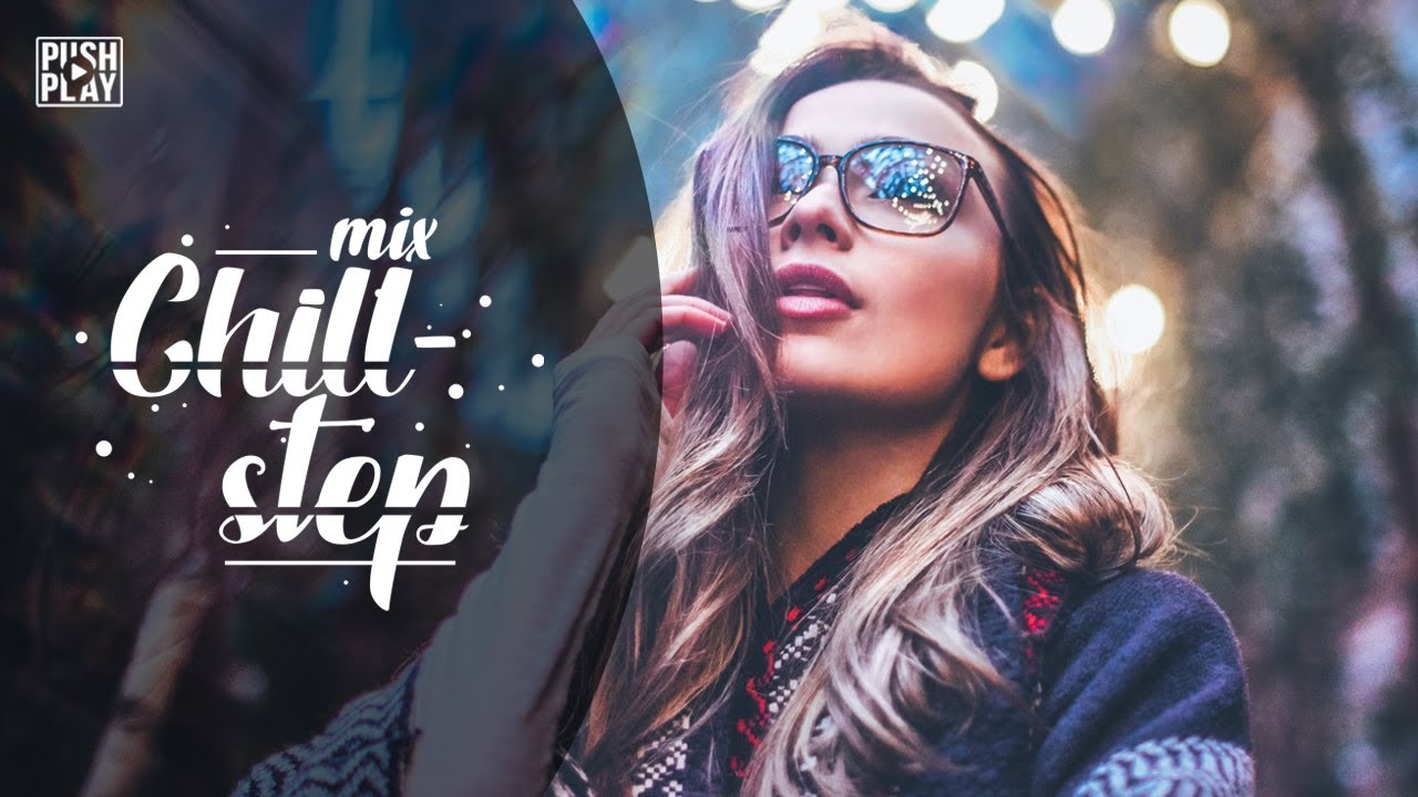 Chillstep ● Chill Out ● Chill Trap ●  Best mix - Relax music #87