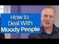 How To Deal With Moody People