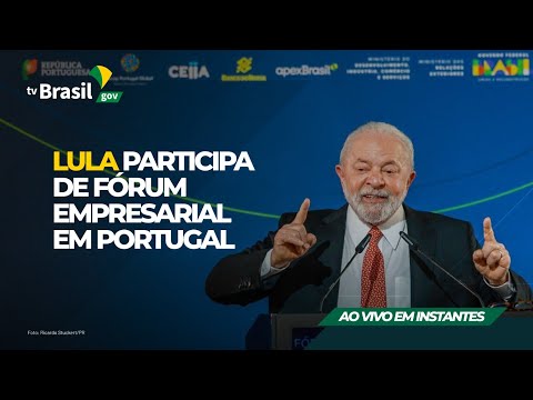 AO VIVO | Lula participa de Fórum Empresarial em Portugal