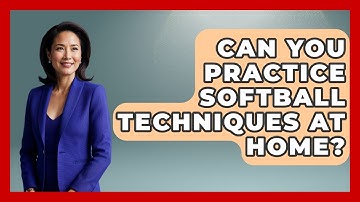 Can You Practice Softball Techniques at Home? | Softball Basics and Beyond News