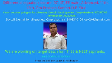 Differential equation lecture -07, IIT JEE main, Advanced, 11th, 12th, Om Prakash Kumar( O.P. Sir)!
