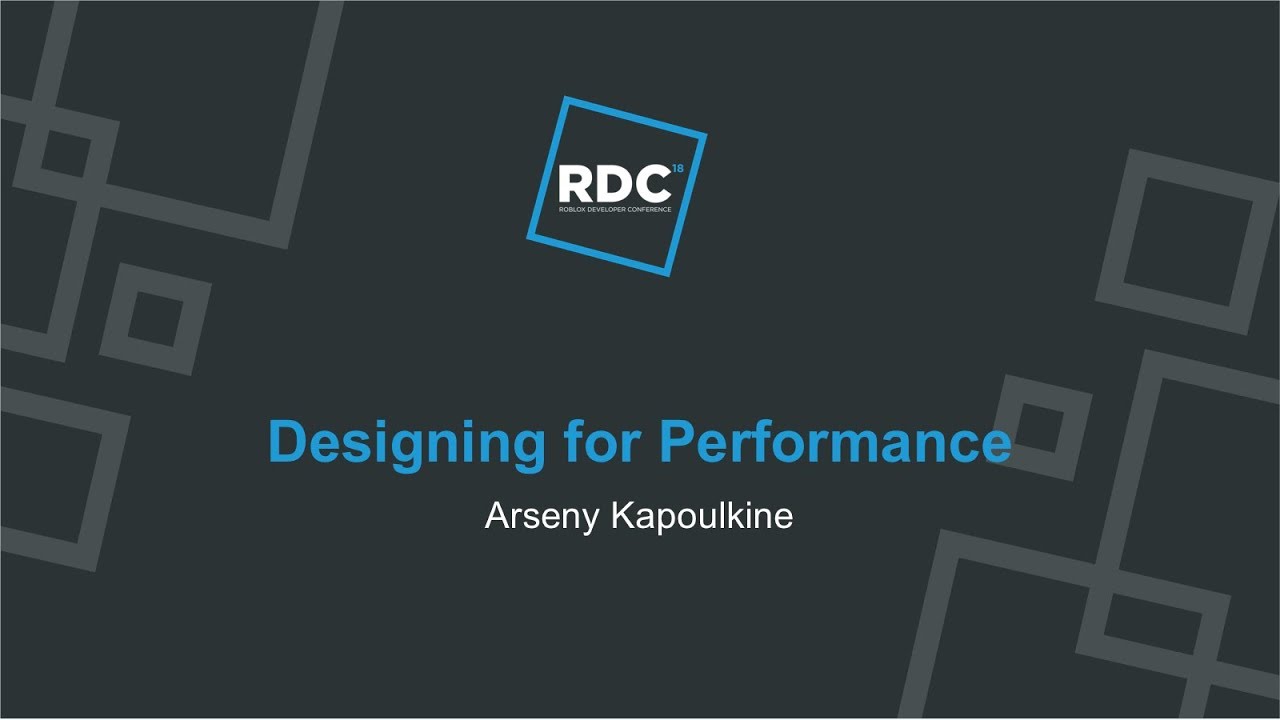 Roblox Developer Conference 2018 Designing For Performance Youtube - roblox developer conference 2018