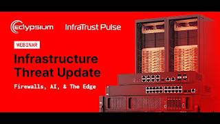 Infrastructure Threat Update: Firewalls, AI, & The Edge