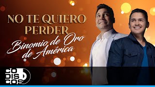 No Te Quiero Perder, Binomio de Oro de América - Video Letra chords