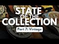 State of the Collection: Vintage, Rare and One of a Kind Classics! (Part 7/9)