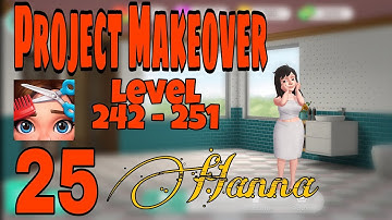 PROJECT MAKEOVER GAME | Gameplay Walkthrough | Part 25 - Hanna | Level 242 - 251