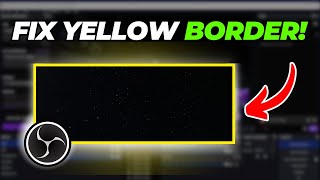 How to Remove The Yellow Border in OBS | 2025