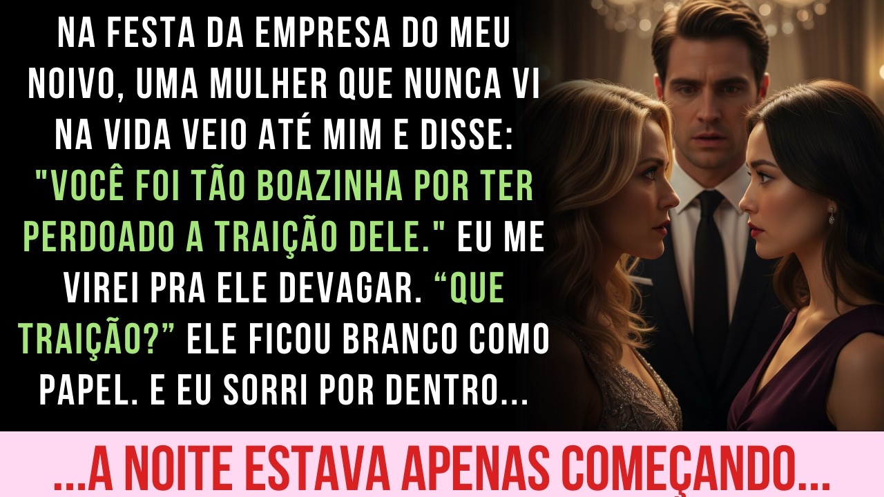 NA FESTA DA EMPRESA ELA PERGUNTOU SE EU PERDOEI A TRAIÇÃO DO MEU NOIVO. 