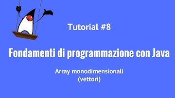 Fondamenti di programmazione con Java - 8 - Array monodimensionali o vettori