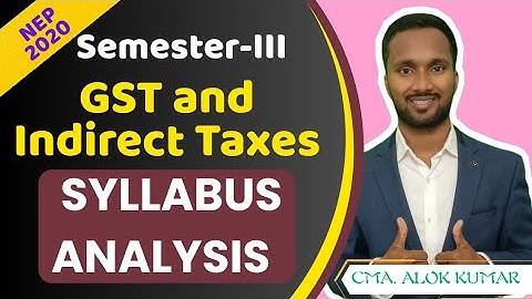 GST and Indirect Tax Syllabus Analysis | semester-III | CORE 1.6