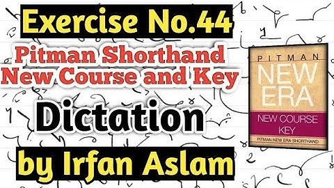 Exercise No.44 |Dictation| |Pitman Shorthand New Course and Key by Irfan Aslam