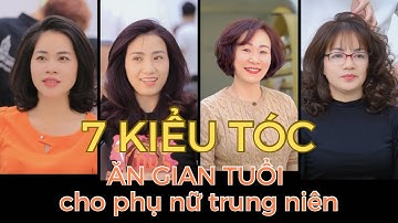 7 kiểu tóc ĂN GIAN TUỔI cho phụ nữ trung niên trẻ hơn 10 tuổi -  U40 u50 u60 u70