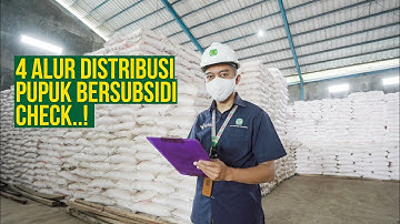 4 ALUR DISTRIBUSI PUPUK BERSUBSIDI