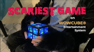The scariest game on WOWCube® Entertainment System