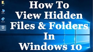 Windows 10 Tutorial - How To View Hidden Files & Folders