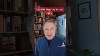 3 further ways Agile can suck