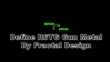 Fractal Design Define R6 Gunmetal TG Tear down and Review