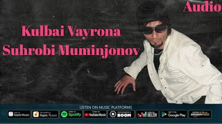 Suhrob Muminjonov Kulbai Vayrona (Original Audio 2023