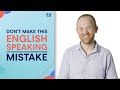 Avoid this mistake in your english speaking test