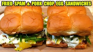 FRIED  SPAM  &  PORK  CHOP  EGG  SANDWICHES