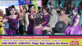 TERBARU II Dipapag ku ELING ELING kana GORESAN HATE II Seni ronggeng GIRI MUKTI pagelaran Sengon