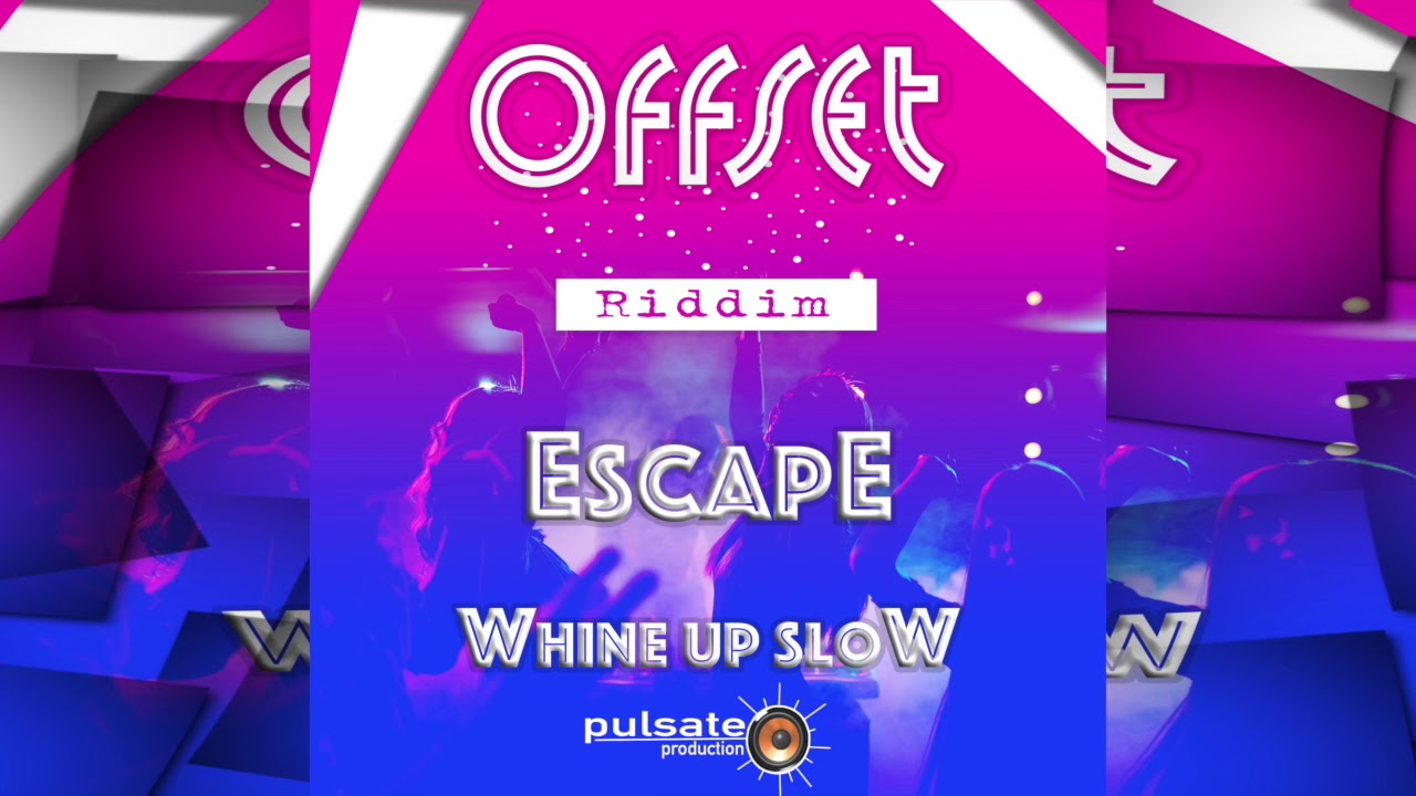 official secrets Escape - Whine Up Slow (Offset Riddim)