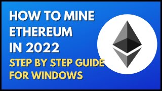 How to Mine Ethereum on Windows in 2022 | Complete Step By Step Guide