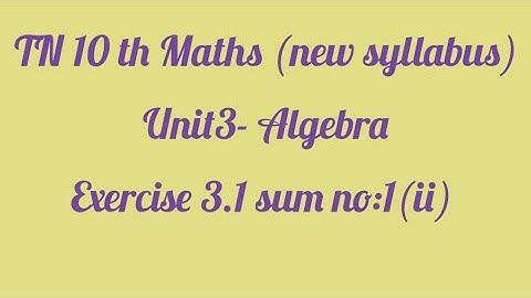 TN 10 th Maths (new syllabus)| Unit 3- Algebra| Exercise 3.1 sum no:1(ii)