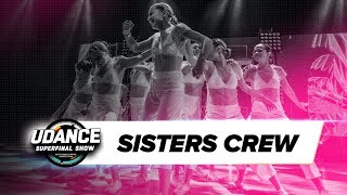 Sisters Crew // Udance Superfinal Show 2018 // #UdanceShow